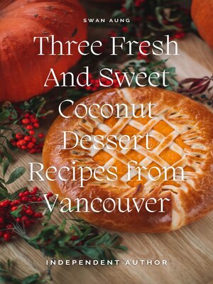 cover image of Three Fresh and Sweet Coconut Dessert Recipes from Vancouver